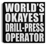 World's Okayest Drill-Press Operator - Canvas Square