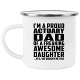 Proud Actuary Dad Of Awesome Daughter - 12oz Camping Mug
