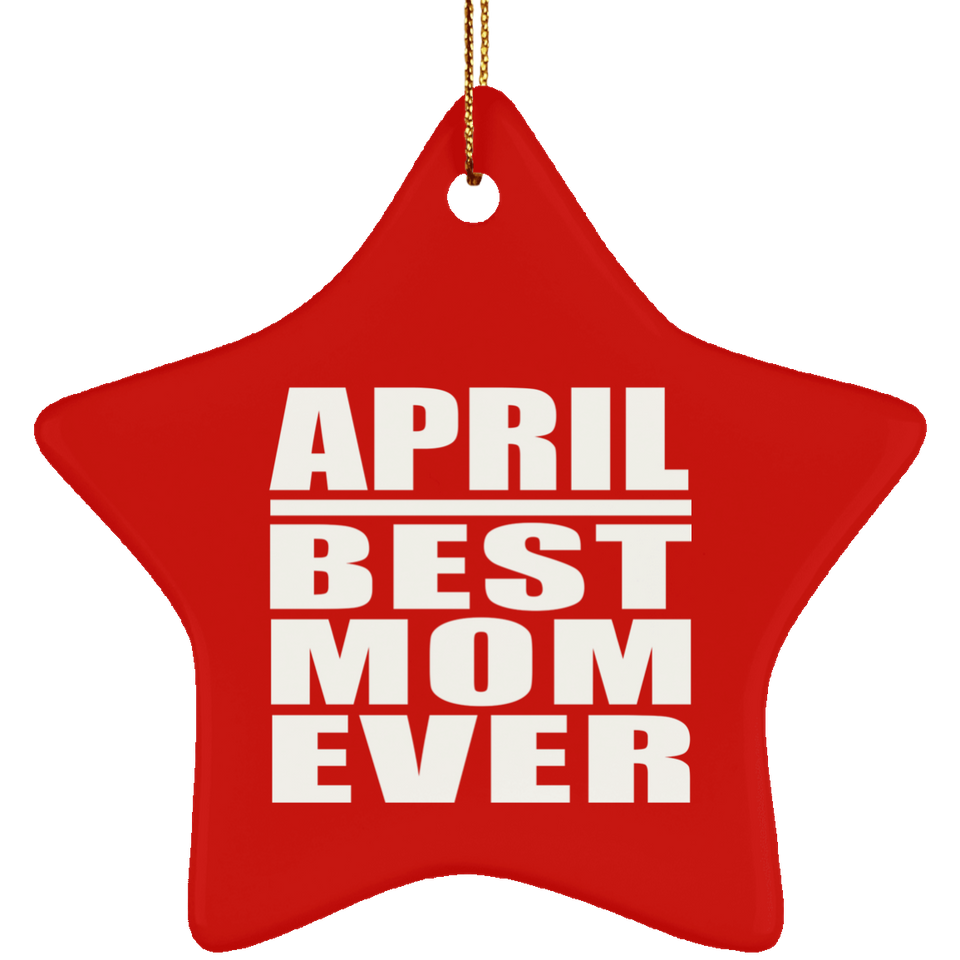 April Best Mom Ever - Star Ornament