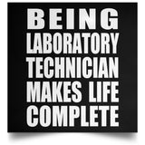 Being Laboratory Technician Makes Life Complete - Poster Square