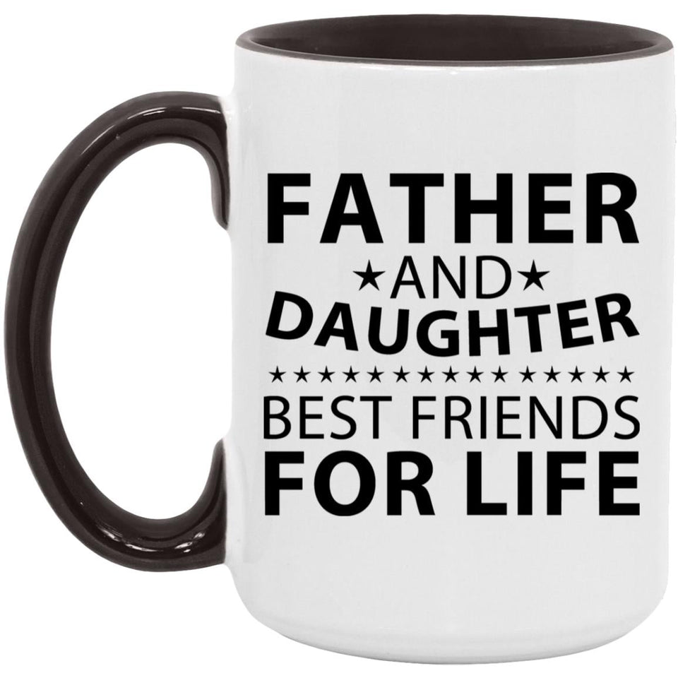 Father and Daughter, Best Friends For Life - 15oz Accent Mug Black