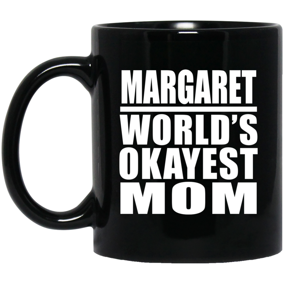 Margaret World's Okayest Mom - 11 Oz Coffee Mug Black