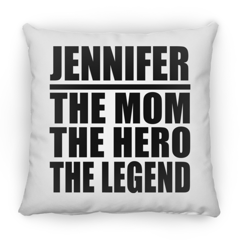 Jennifer The Mom The Hero The Legend - Throw Pillow