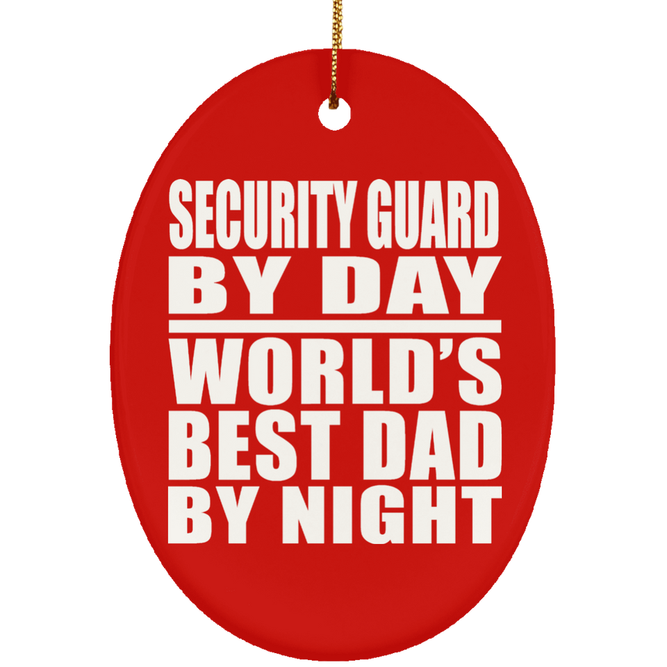 Security Guard By Day World's Best Dad By Night - Oval Ornament