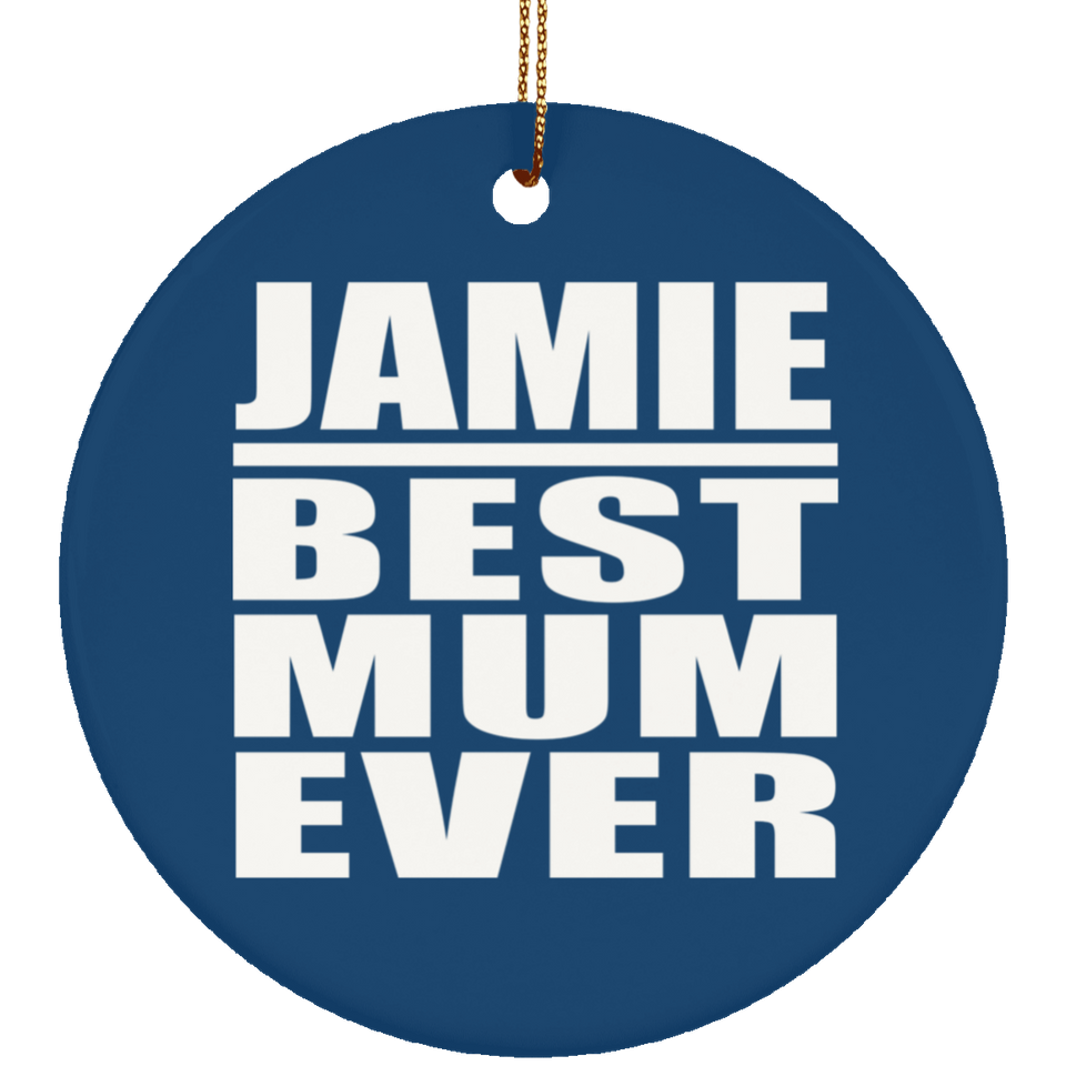 Jamie Best Mum Ever - Circle Ornament