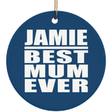 Jamie Best Mum Ever - Circle Ornament