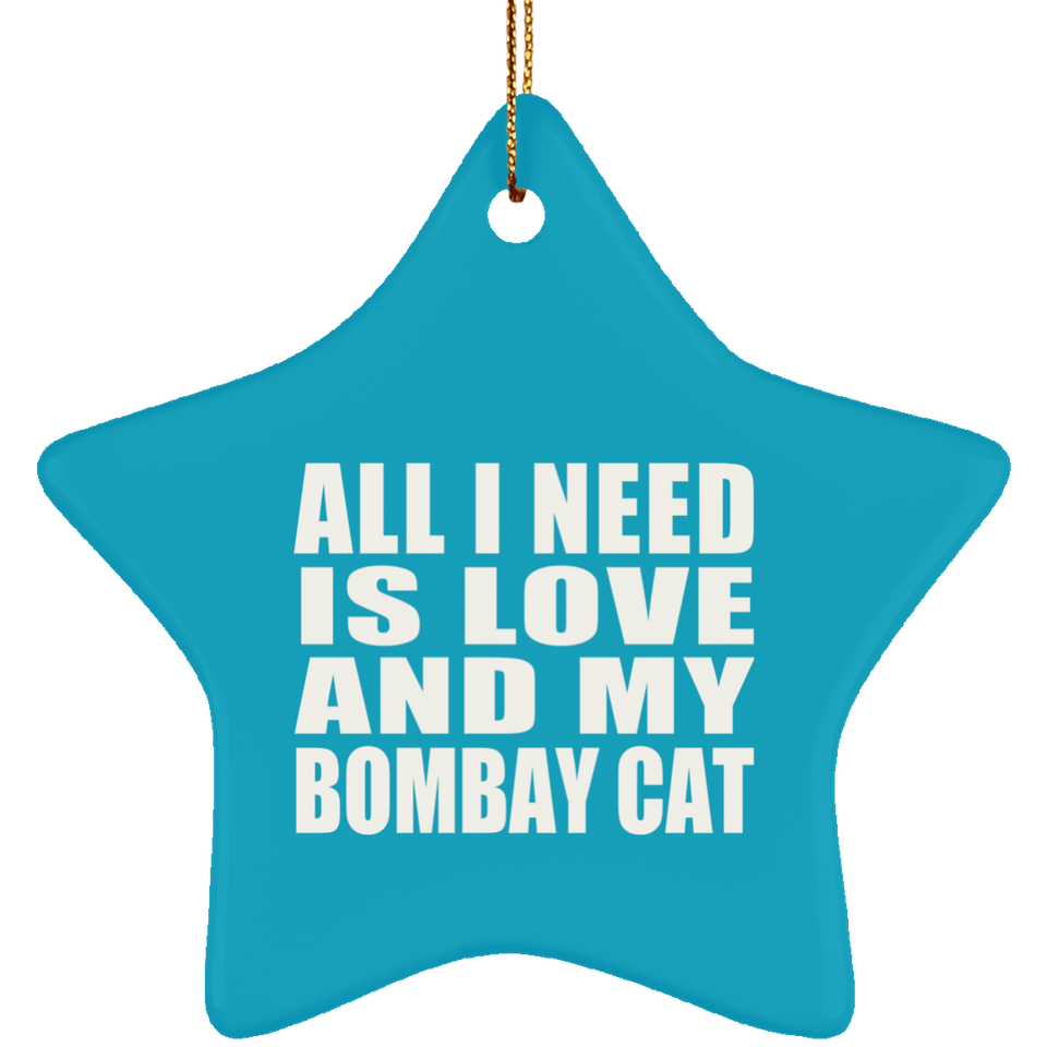 All I Need Is Love And My Bombay Cat - Star Ornament