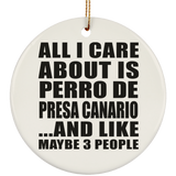 All I Care About Is Perro De Presa Canario - Circle Ornament
