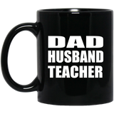 Dad Husband Teacher - 11oz Coffee Mug Black