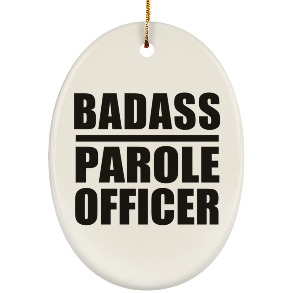Badass Parole Officer - Oval Ornament
