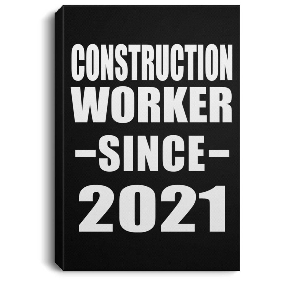Construction Worker Since 2021 - Canvas Portrait
