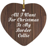 All I Want For Christmas Is My Border Collie - Heart Ornament D