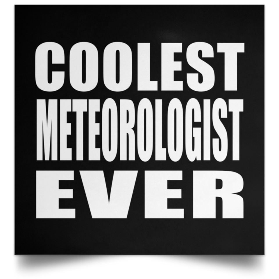 Coolest Meteorologist Ever - Poster Square