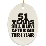 51st Anniversary 51 Years Still In Love After These Years - Oval Ornament