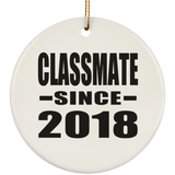 Classmate Since 2018 - Circle Ornament