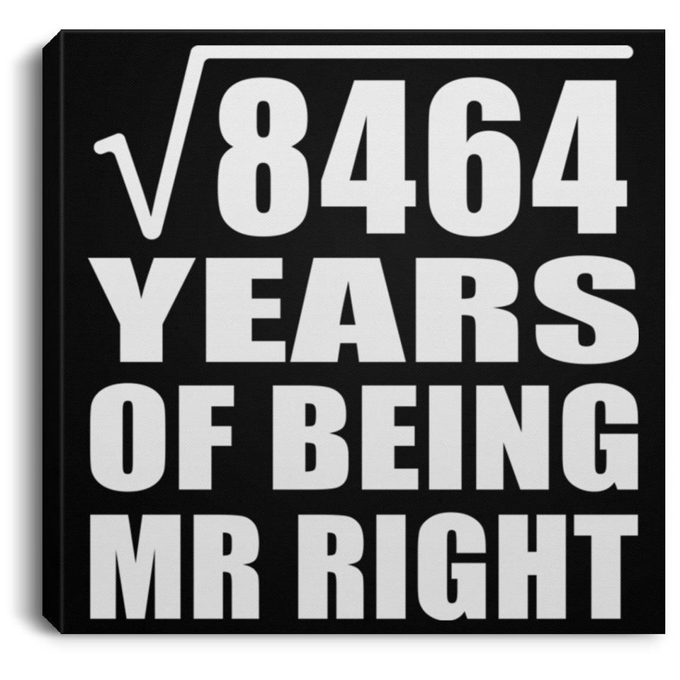 92nd Anniversary Square Root of 8464 Years of Being Mr Right - Canvas Square