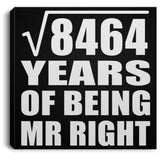 92nd Anniversary Square Root of 8464 Years of Being Mr Right - Canvas Square