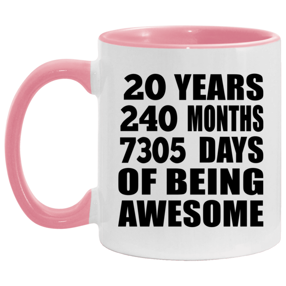 20th Birthday 20 Years 240 Months 7305 Days Of Awesome - 11oz Accent Mug Pink