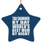 Tax Examiner By Day World's Best Mom By Night - Star Ornament