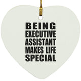 Being Executive Assistant Makes Life Special - Heart Ornament
