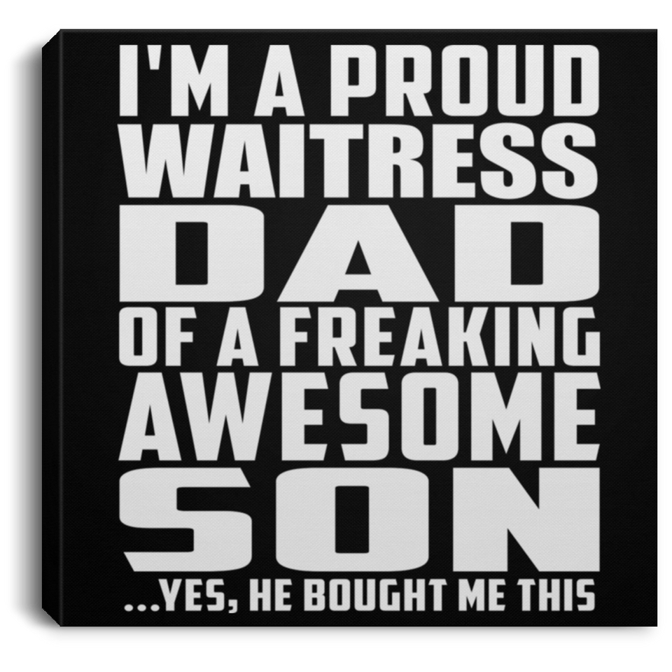 Proud Waitress Dad Of Awesome Son - Canvas Square