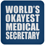 World's Okayest Medical Secretary - Drink Coaster
