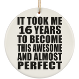 16th Birthday Took 16 Years To Become Awesome & Perfect - Circle Ornament