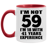59th Birthday I'm Not 59 I'm 18 With 41 Years Experience - 11oz Accent Mug Red
