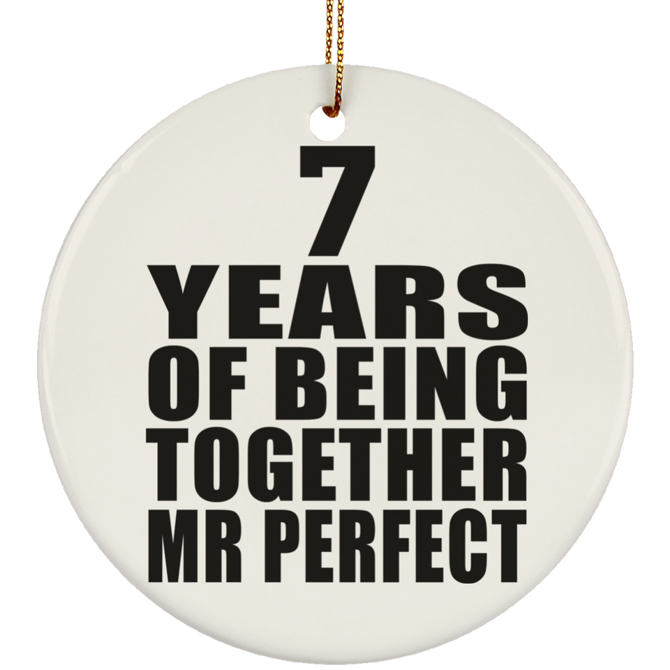 7th Anniversary 7 Years Of Being Mr Perfect - Circle Ornament