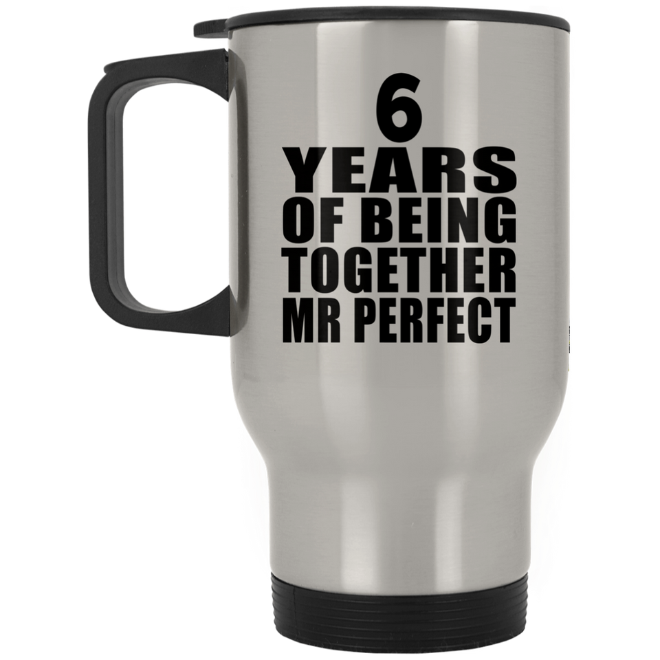6th Anniversary 6 Years Of Being Mr Perfect - Silver Travel Mug