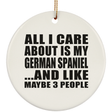 All I Care About Is My German Spaniel - Circle Ornament