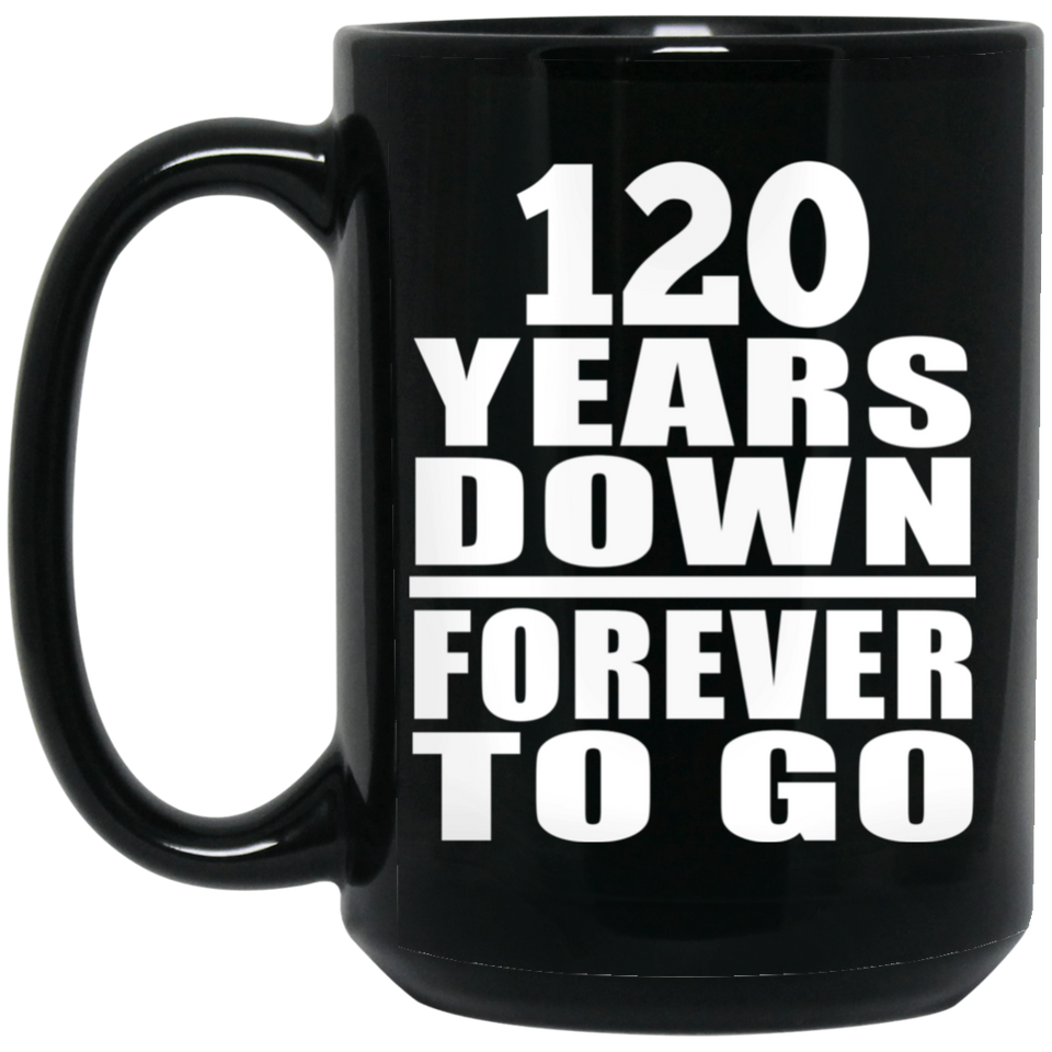 120th Anniversary 120 Years Down Forever to Go - 15oz Coffee Mug Black