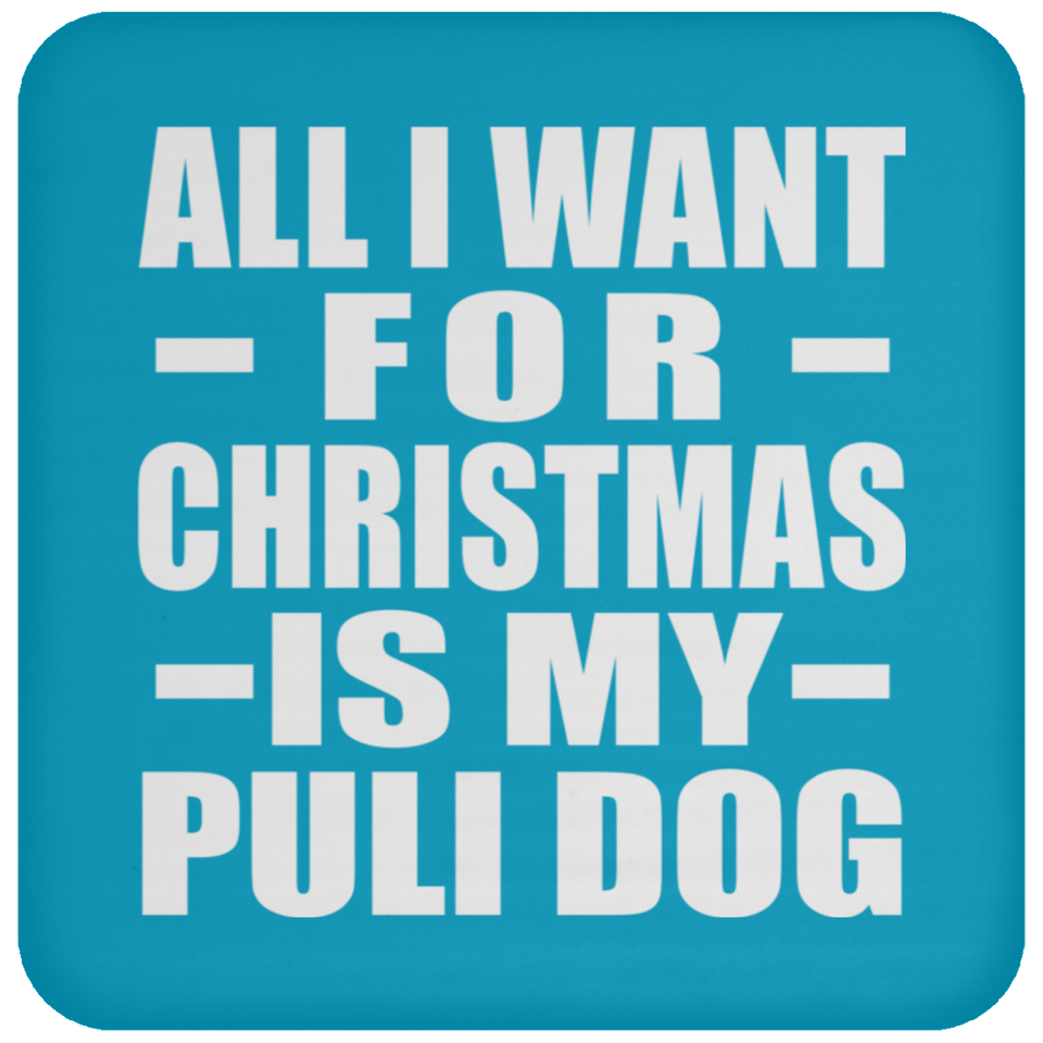 All I Want For Christmas Is My Puli Dog - Coaster