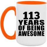113th Birthday 113 Years Of Being Awesome - 15oz Accent Mug Orange