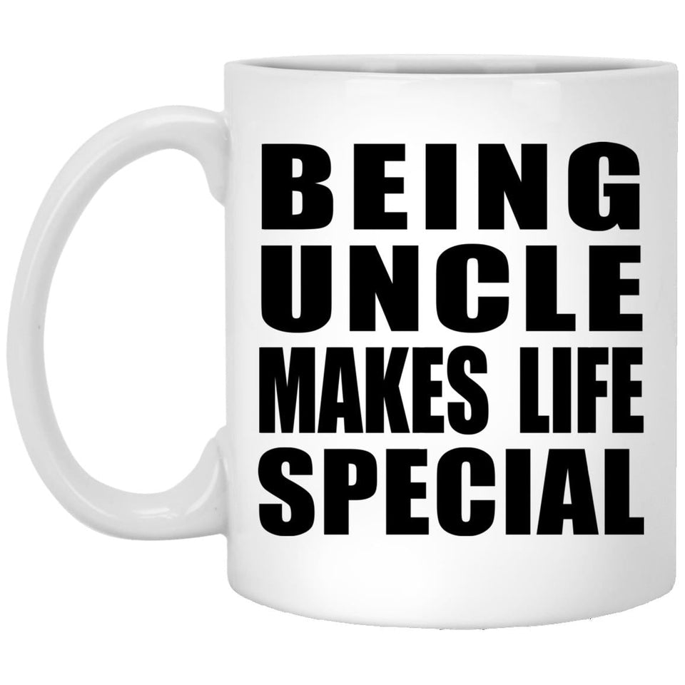 Being Uncle Makes Life Special - 11oz Coffee Mug