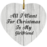 All I Want For Christmas Is My Girlfriend - Heart Ornament F