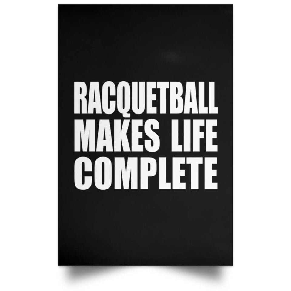 Racquetball Makes Life Complete - Poster Portrait