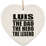Luis The Dad The Hero The Legend - Heart Ornament