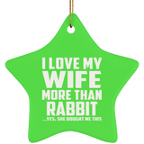 I Love My Wife More Than Rabbit - Star Ornament