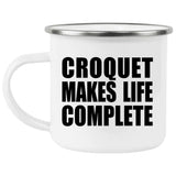 Croquet Makes Life Complete - 12oz Camping Mug