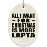 All I Want For Christmas Is More Lapta - Oval Ornament