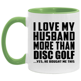 I Love My Husband More Than Disc Golf - 11oz Accent Mug Green
