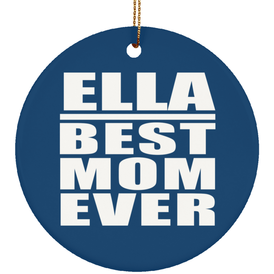Ella Best Mom Ever - Circle Ornament
