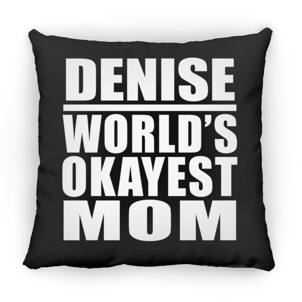 Denise World's Okayest Mom - Throw Pillow Black