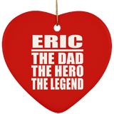 Eric The Dad The Hero The Legend - Heart Ornament