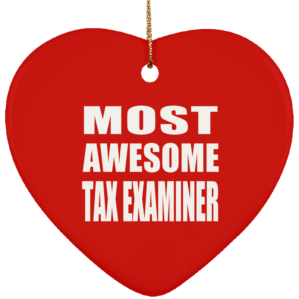 Most Awesome Tax Examiner - Heart Ornament