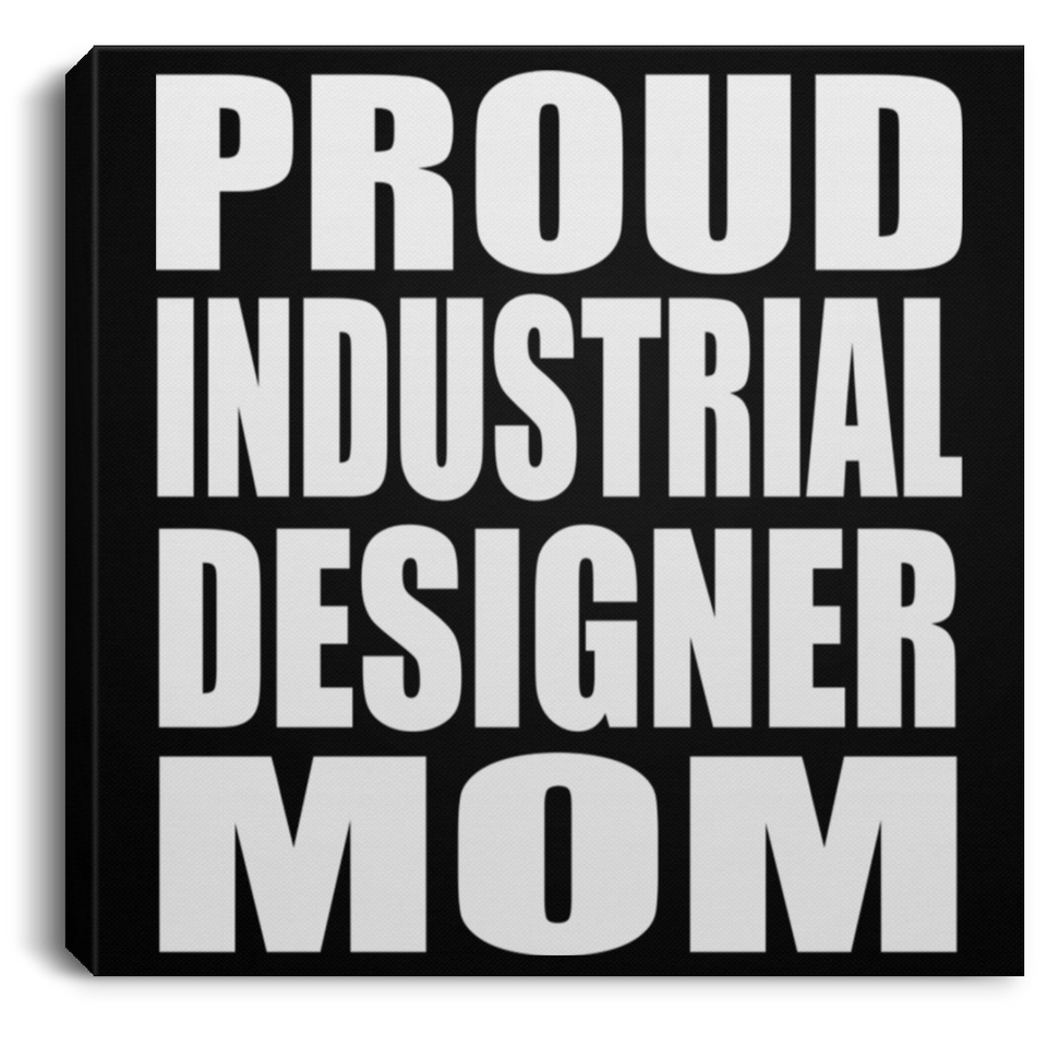 Proud Industrial Designer Mom - Canvas Square