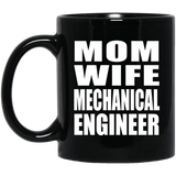 Mom Wife Mechanical Engineer - 11oz Coffee Mug Black