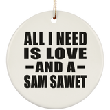 All I Need Is Love And A Sam Sawet - Circle Ornament