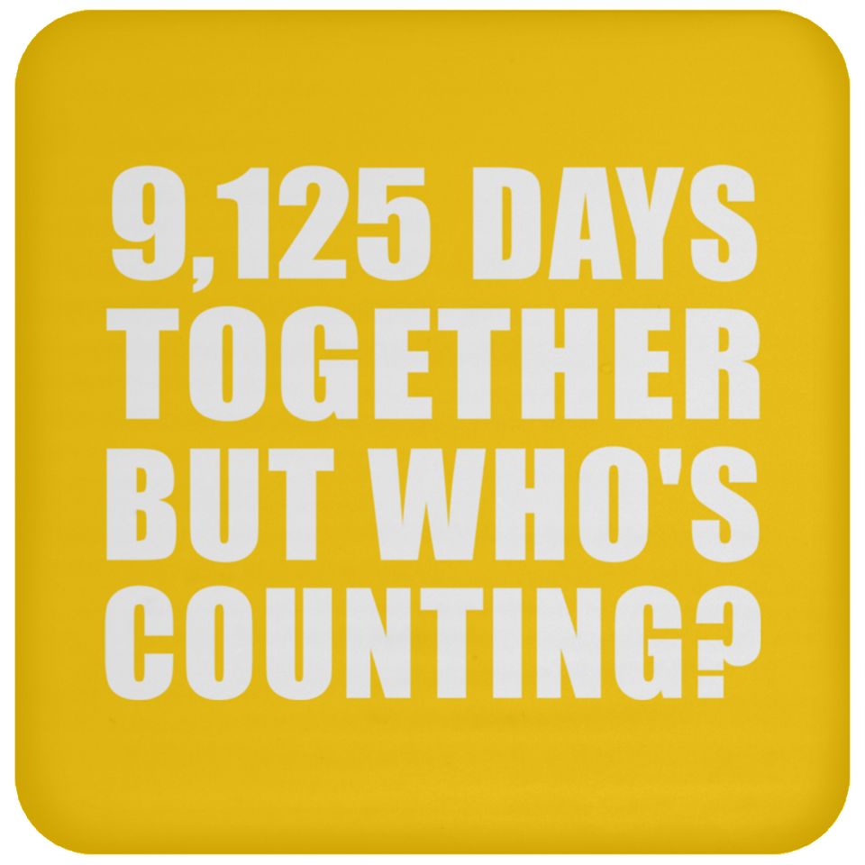 25th Anniversary 9,125 Days Together But Who's Counting - Drink Coaster